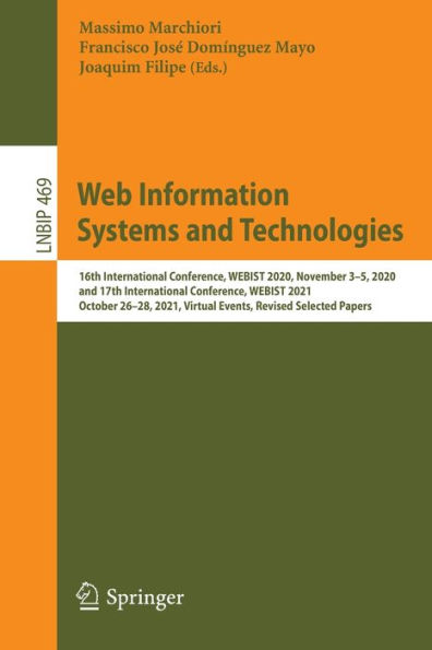 Web Information Systems and Technologies: 16th International Conference, WEBIST 2020, November 3-5, 17th 2021, October 26-28, Virtual Events, Revised Selected Papers