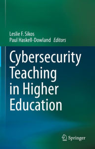 Title: Cybersecurity Teaching in Higher Education, Author: Leslie F. Sikos