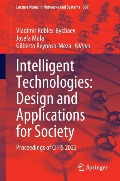 Intelligent Technologies: Design and Applications for Society: Proceedings of CITIS 2022