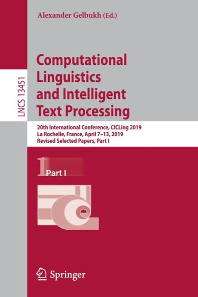 Computational Linguistics and Intelligent Text Processing: 20th International Conference, CICLing 2019, La Rochelle, France, April 7-13, Revised Selected Papers, Part I
