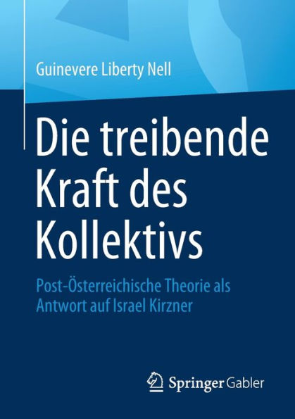 Die treibende Kraft des Kollektivs: Post-Österreichische Theorie als Antwort auf Israel Kirzner