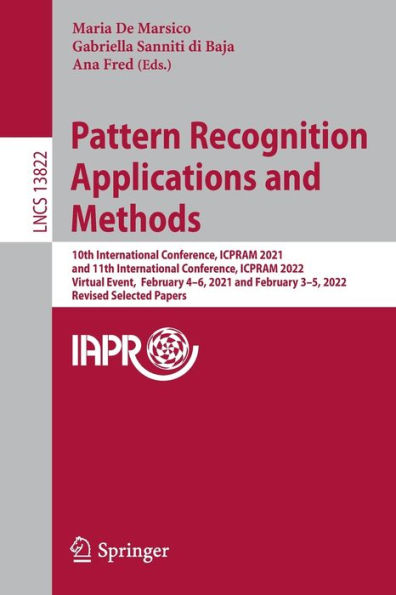 Pattern Recognition Applications and Methods: 10th International Conference, ICPRAM 2021, 11th 2022, Virtual Event, February 4-6, 2021 3-5, Revised Selected Papers