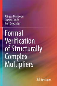 Title: Formal Verification of Structurally Complex Multipliers, Author: Alireza Mahzoon