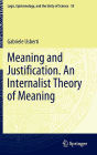 Meaning and Justification. An Internalist Theory of Meaning