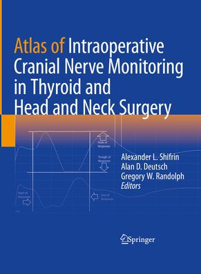 Atlas of Intraoperative Cranial Nerve Monitoring Thyroid and Head Neck Surgery