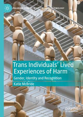 Trans Individuals Lived Experiences of Harm: Gender, Identity and Recognition