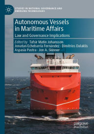 Title: Autonomous Vessels in Maritime Affairs: Law and Governance Implications, Author: Tafsir Matin Johansson