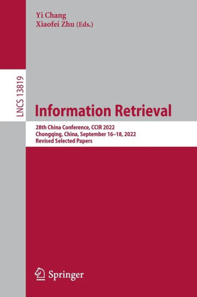 Information Retrieval: 28th China Conference, CCIR 2022, Chongqing, China, September 16-18, Revised Selected Papers