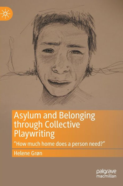 Asylum and Belonging through Collective Playwriting: "How much home does a person need?"