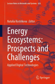 Title: Energy Ecosystems: Prospects and Challenges: Applied Digital Technologies, Author: Natalia Kostrikova