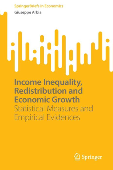 Income Inequality, Redistribution and Economic Growth: Statistical Measures Empirical Evidences