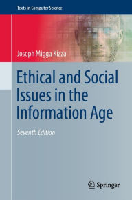 Title: Ethical and Social Issues in the Information Age, Author: Joseph Migga Kizza