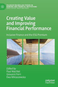 Title: Creating Value and Improving Financial Performance: Inclusive Finance and the ESG Premium, Author: Paul Wachtel