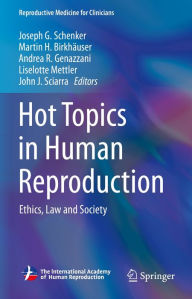 Title: Hot Topics in Human Reproduction: Ethics, Law and Society, Author: Joseph G. Schenker