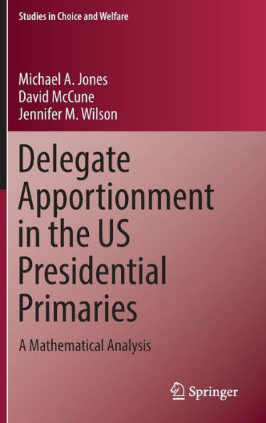 Delegate Apportionment the US Presidential Primaries: A Mathematical Analysis