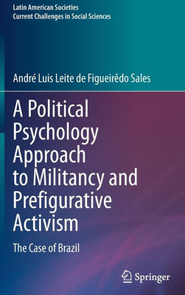 A Political Psychology Approach to Militancy and Prefigurative Activism: The Case of Brazil