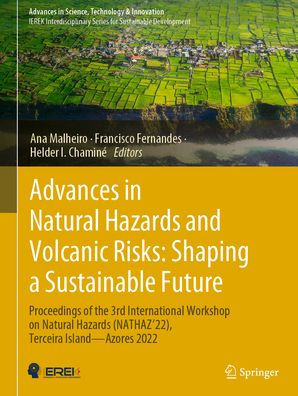 Advances Natural Hazards and Volcanic Risks: Shaping a Sustainable Future: Proceedings of the 3rd International Workshop on (NATHAZ'22), Terceira Island-Azores 2022