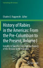 History of Rabies in the Americas: From the Pre-Columbian to the Present, Volume I: Insights to Specific Cross-Cutting Aspects of the Disease in the Americas
