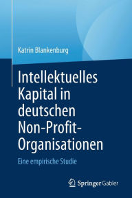 Title: Intellektuelles Kapital in deutschen Non-Profit-Organisationen: Eine empirische Studie, Author: Katrin Blankenburg