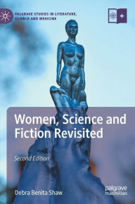 Title: Women, Science and Fiction Revisited, Author: Debra Benita Shaw