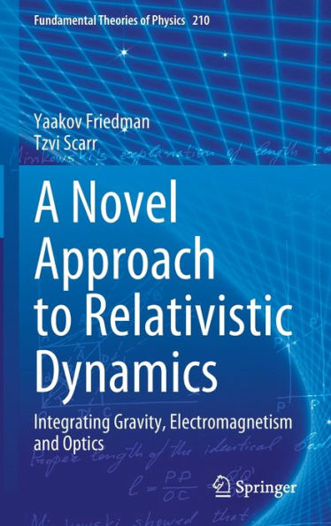 A Novel Approach to Relativistic Dynamics: Integrating Gravity, Electromagnetism and Optics