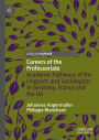 Careers of the Professoriate: Academic Pathways of the Linguists and Sociologists in Germany, France and the UK