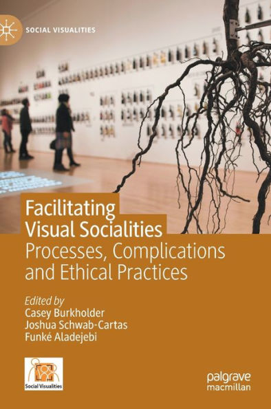 Facilitating Visual Socialities: Processes, Complications and Ethical Practices