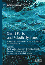 Title: Smart Ports and Robotic Systems: Navigating the Waves of Techno-Regulation and Governance, Author: Tafsir Matin Johansson