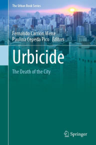 Title: Urbicide: The Death of the City, Author: Fernando Carrión Mena