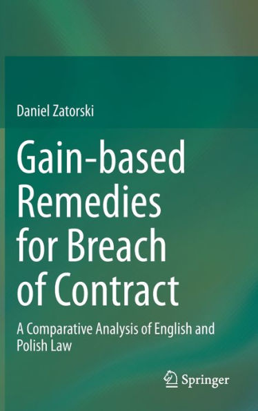 Gain-based Remedies for Breach of Contract: A Comparative Analysis English and Polish Law