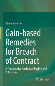 Title: Gain-based Remedies for Breach of Contract: A Comparative Analysis of English and Polish Law, Author: Daniel Zatorski