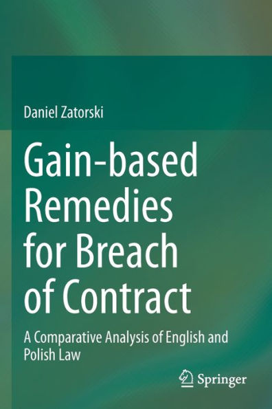 Gain-based Remedies for Breach of Contract: A Comparative Analysis English and Polish Law