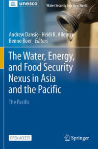 Title: The Water, Energy, and Food Security Nexus in Asia and the Pacific: The Pacific, Author: Andrew Dansie