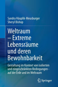 Title: Weltraum - Extreme Lebensräume und deren Bewohnbarkeit: Gestaltung im Kontext von isolierten und eingeschränkten Bedingungen - auf der Erde und im Weltraum, Author: Sandra Häuplik-Meusburger