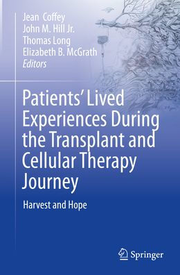 Patients' Lived Experiences During the Transplant and Cellular Therapy Journey: Harvest Hope