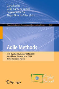 Title: Agile Methods: 11th Brazilian Workshop, WBMA 2021, Virtual Event, October 8-10, 2021, Revised Selected Papers, Author: Carla Rocha