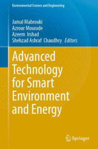 Title: Advanced Technology for Smart Environment and Energy, Author: Jamal Mabrouki
