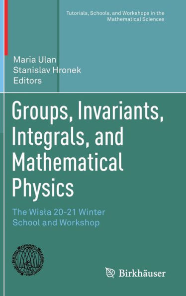 Groups, Invariants, Integrals, and Mathematical Physics: The Wisla 20-21 Winter School Workshop