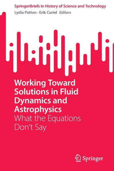 Working Toward Solutions Fluid Dynamics and Astrophysics: What the Equations Don't Say