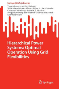 Title: Hierarchical Power Systems: Optimal Operation Using Grid Flexibilities, Author: Tim Aschenbruck