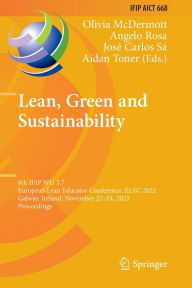 Title: Lean, Green and Sustainability: 8th IFIP WG 5.7 European Lean Educator Conference, ELEC 2022, Galway, Ireland, November 22-24, 2022, Proceedings, Author: Olivia McDermott