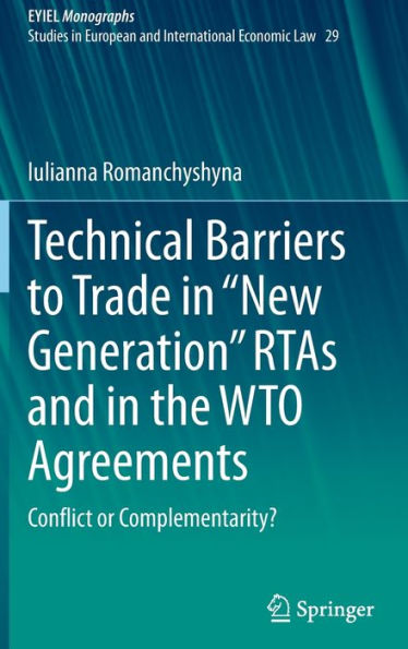 Technical Barriers to Trade in "New Generation" RTAs and in the WTO Agreements: Conflict or Complementarity?