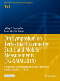 Title: 5th Symposium on Terrestrial Gravimetry: Static and Mobile Measurements (TG-SMM 2019): Proceedings of the Symposium in Saint Petersburg, Russia, October 1 - 4, 2019, Author: Jeffrey T. Freymueller