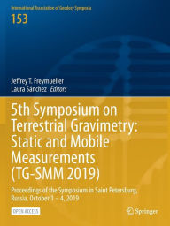 Title: 5th Symposium on Terrestrial Gravimetry: Static and Mobile Measurements (TG-SMM 2019): Proceedings of the Symposium in Saint Petersburg, Russia, October 1 - 4, 2019, Author: Jeffrey T. Freymueller