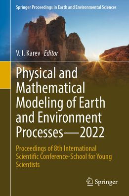 Physical and Mathematical Modeling of Earth Environment Processes-2022: Proceedings 8th International Scientific Conference-School for Young Scientists