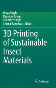 Title: 3D Printing of Sustainable Insect Materials, Author: Divya Singh