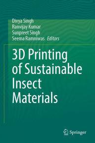 Title: 3D Printing of Sustainable Insect Materials, Author: Divya Singh