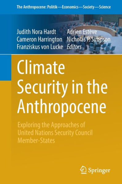 Climate Security the Anthropocene: Exploring Approaches of United Nations Council Member-States