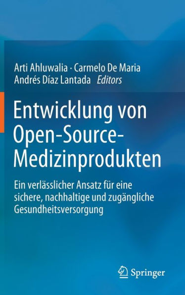 Entwicklung von Open-Source-Medizinprodukten: Ein verlässlicher Ansatz für eine sichere, nachhaltige und zugängliche Gesundheitsversorgung