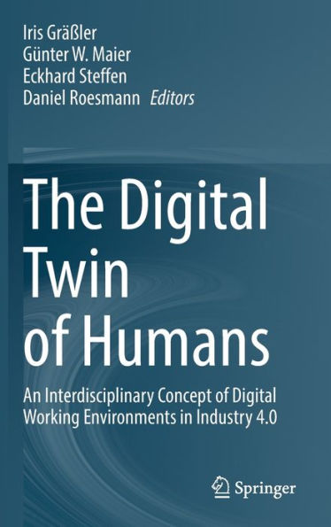 The Digital Twin of Humans: An Interdisciplinary Concept Working Environments Industry 4.0